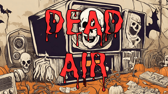 Ep. #631: DEAD AIR w/ Greg Mansfield, Jill Shelley, Roy Condrey, Devin Sisk &#038; Ellen MacFarlane, Breannan S. Matris